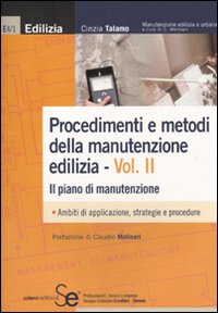 Procedimenti e metodi della manutenzione edilizia. Vol. 2: Il piano di manutenzione