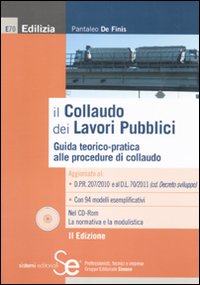 Il collaudo dei lavori pubblici. Guida teorico-pratica alle procedure di collaudo