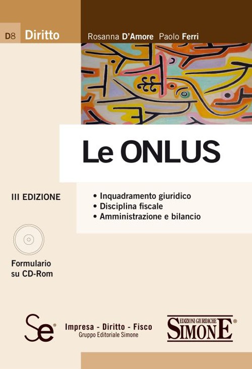 Le Onlus. Inquadramento giuridico. Disciplina fiscale. Amministrazione e bilancio