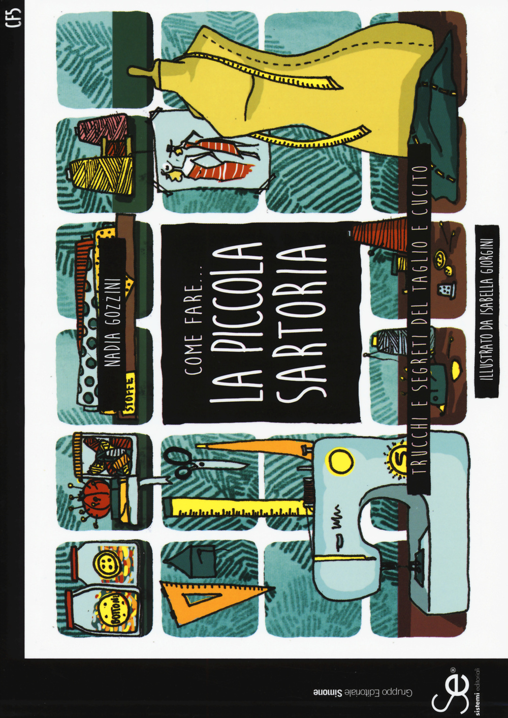 Come fare... la piccola sartoria. Trucchi e segreti del taglio e cucito