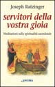 Servitori della vostra gioia. Meditazioni sulla spiritualità sacerdotale