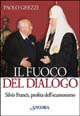 Il fuoco del dialogo. Silvio Franch, profeta dell'ecumenismo