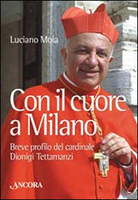 Con il cuore a Milano. Breve profilo del cardinale Dionigi Tettamanzi