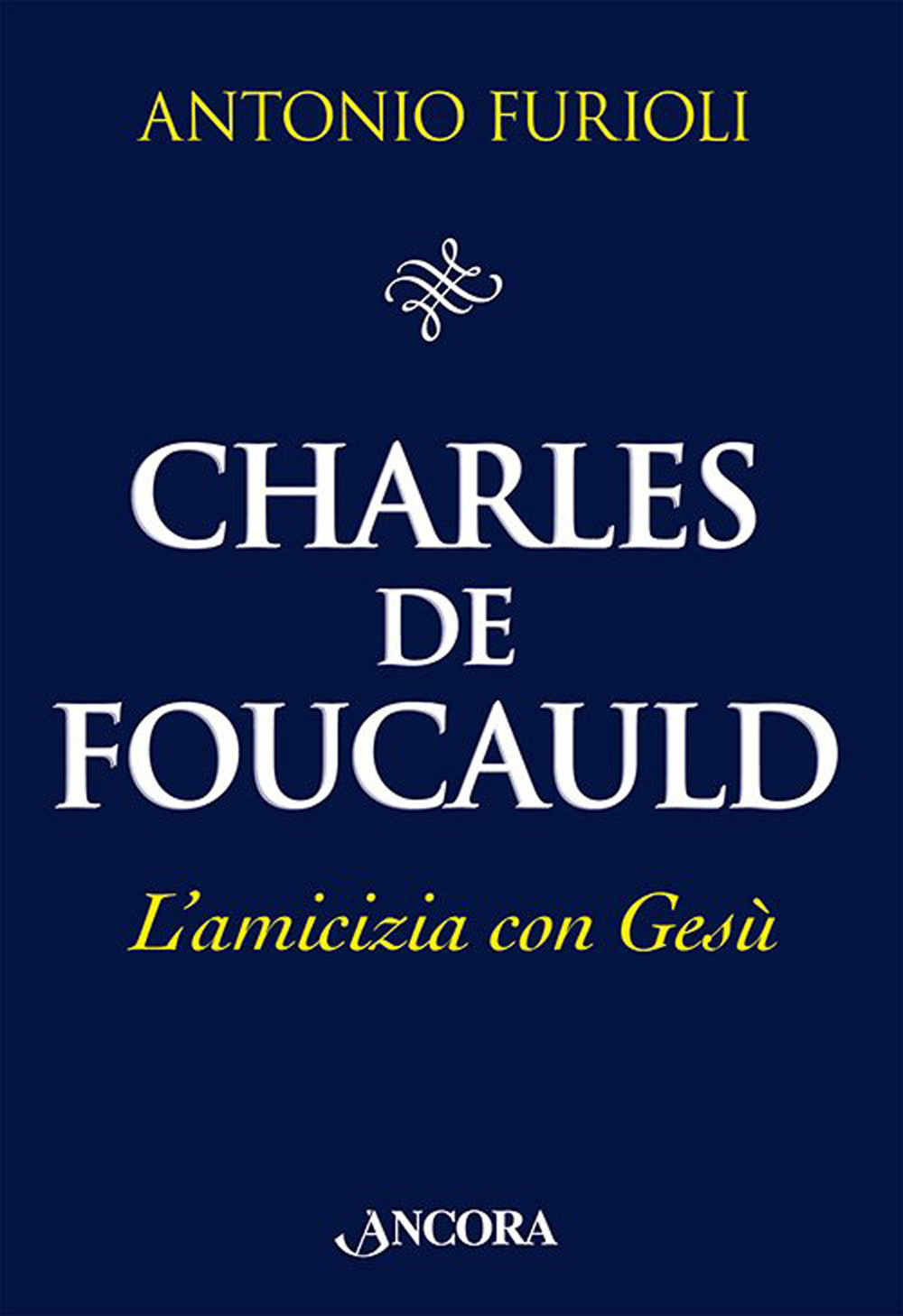 Charles de Foucauld. L'amicizia con Gesù