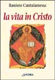 La vita in Cristo. Il messaggio spirituale della Lettera ai romani