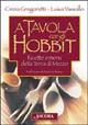 A tavola con gli hobbit. Ricette e menù della Terra di Mezzo