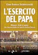 L'esercito del papa. Monaci, frati e suore che hanno fatto la storia della Chiesa