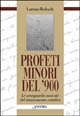 Profeti minori del Novecento. Le avanguardie nascoste del rinnovamento cattolico