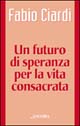 Un futuro di speranza per la vita consacrata