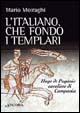 L'italiano che fondò i templari. Hugo de Paganis cavaliere di Campania