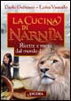 La cucina di Narnia. Ricette e menu dal mondo di Aslan