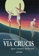 Via Crucis. Figure, risonanze, meditazioni