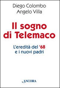 Il sogno di Telemaco. L'eredità del '68 e i nuovi padri