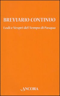 Breviario continuo. Lodi e vespri del tempo di Pasqua