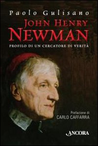 John Henry Newman. Profilo di un cercatore di verità