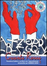 Guanti rossi. Vol. 1: Percorso di lettura e scrittura con l'apprendimento intramorfico per bambini sordi