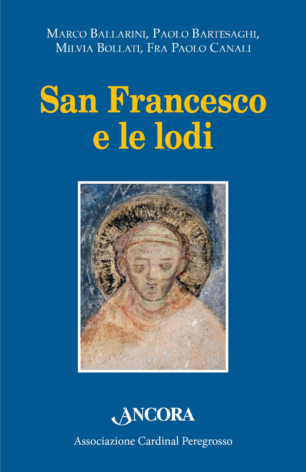 San Francesco e le lodi. Atti dell’VIII Convegno di Pozzuolo Martesana (14 ottobre 2017)