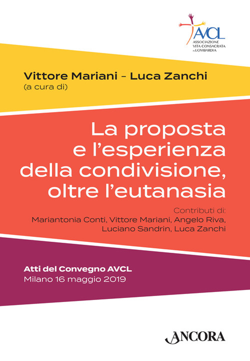 La proposta e l'esperienza della condivisione, oltre l'eutanasia. Atti del Convegno AVCL (Milano, 16 maggio 2019)