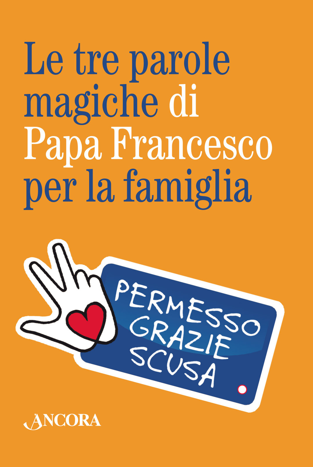 Le tre parole magiche di papa Francesco per la famiglia