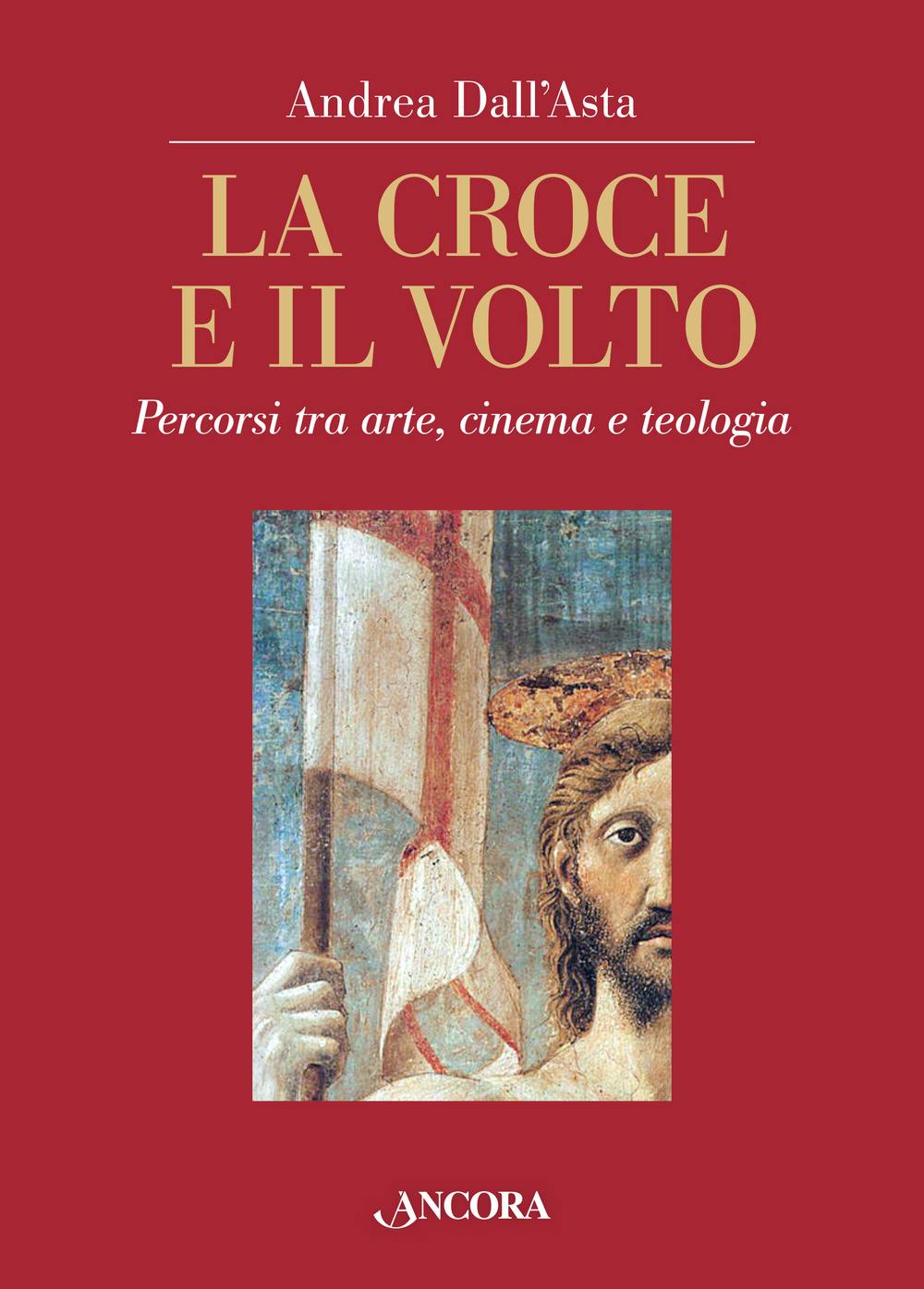La croce e il volto. Percorsi tra arte, cinema e teologia