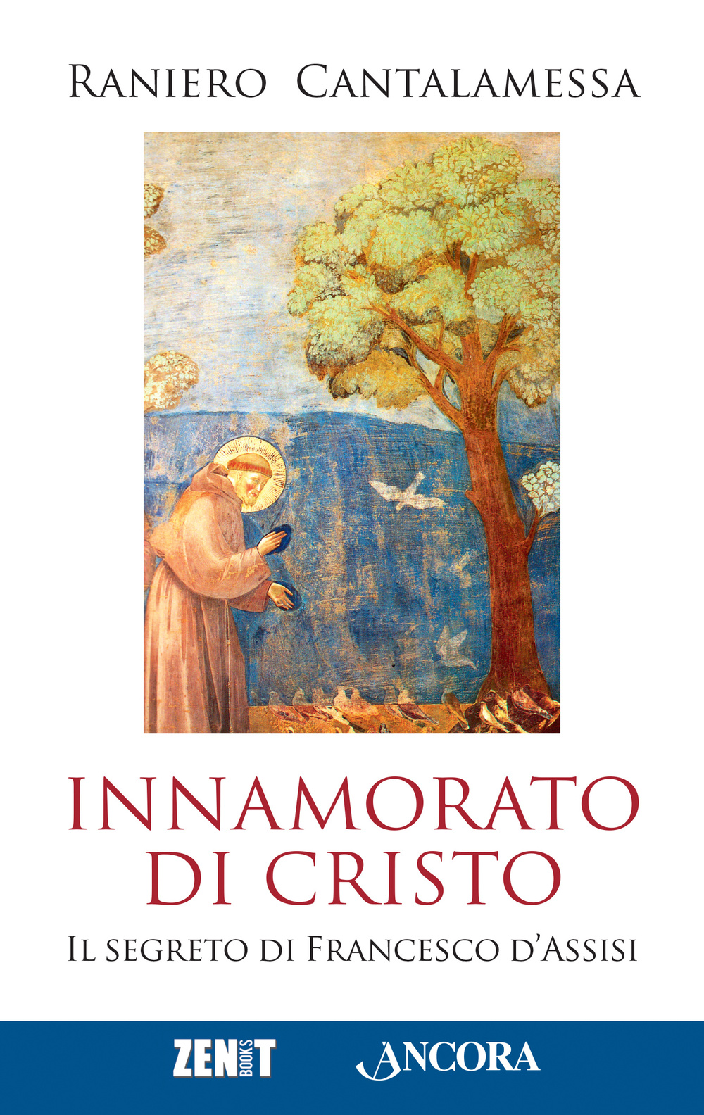 Innamorato di Cristo. Il segreto di Francesco d'Assisi