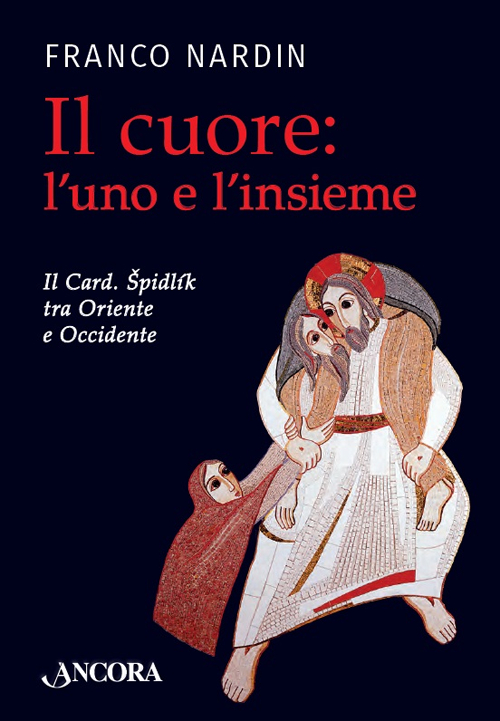 Il cuore: l'uno e l'insieme. Il cardinale Spidlik tra Oriente e Occidente