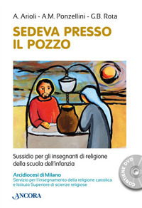 Sedeva presso il pozzo. Sussidio per gli insegnanti di religione della scuola dell'infanzia