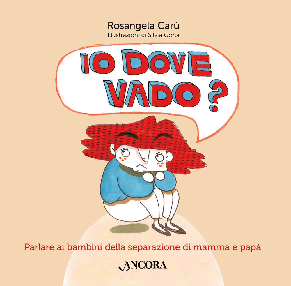 Io dove vado? Parlare ai bambini della separazione di mamma e papà