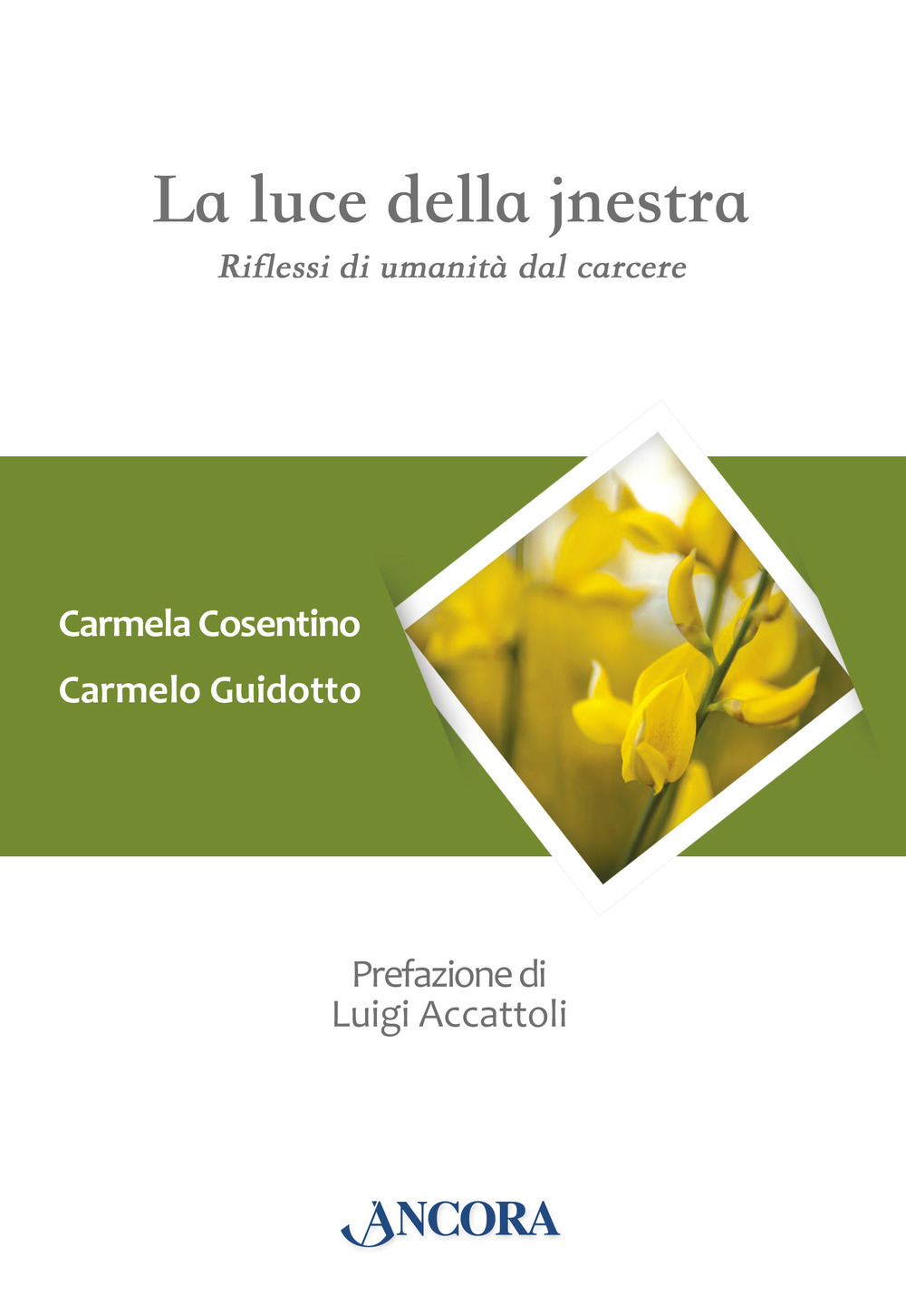 La luce della jnestra. Riflessi di umanità dal carcere