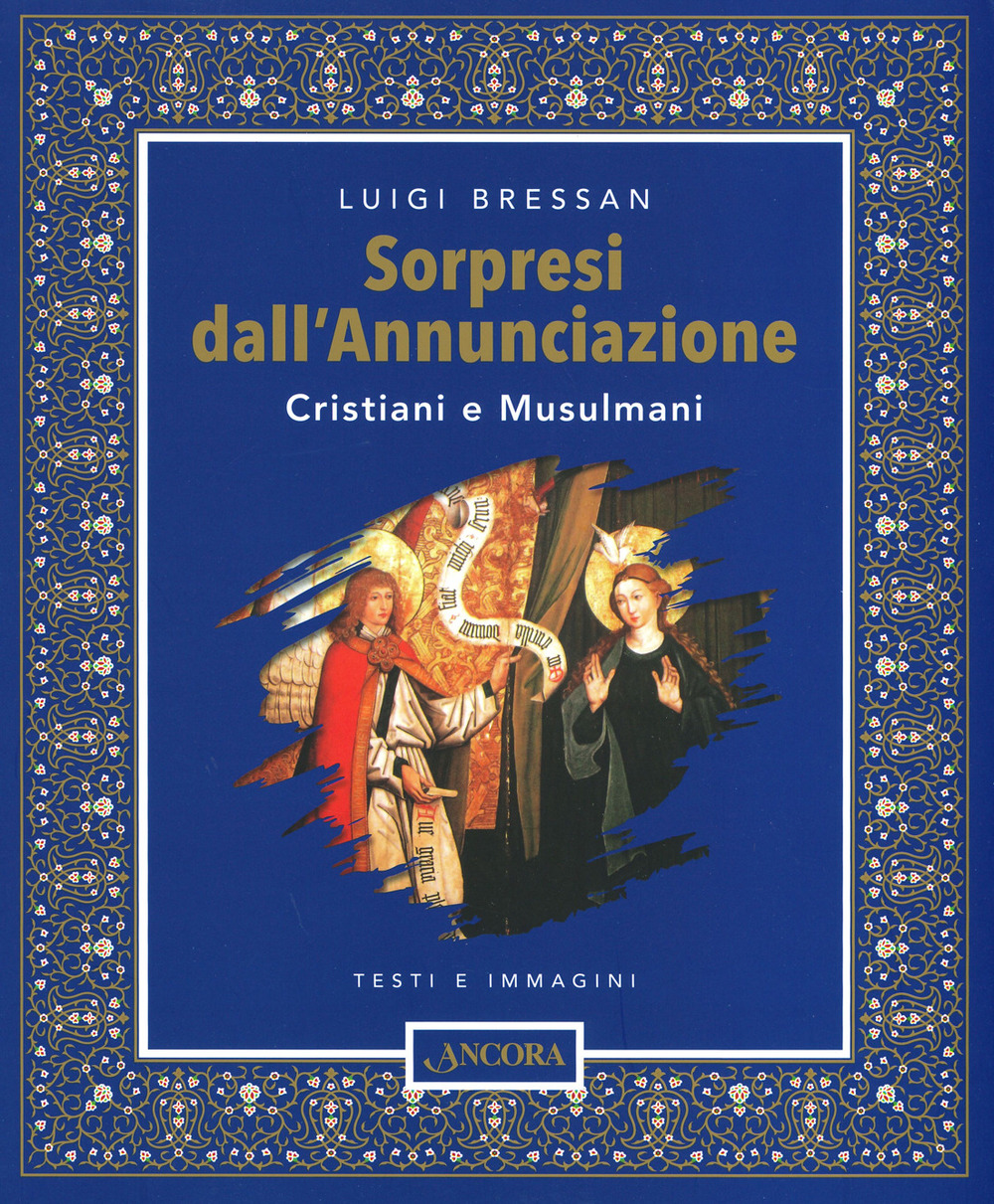 Sorpresi dall'Annunciazione. Cristiani e Musulmani. Testi e immagini