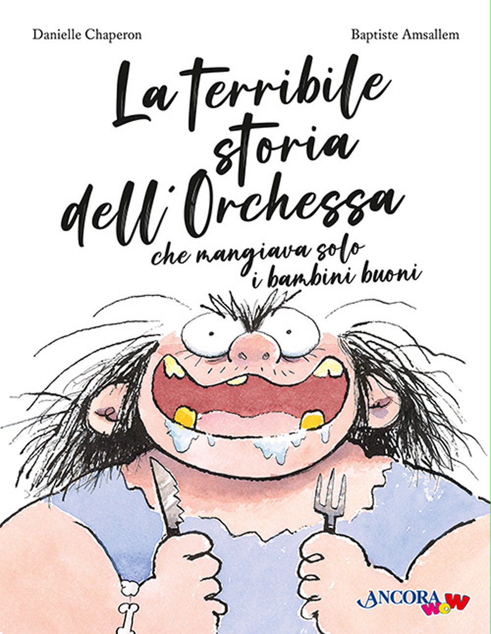 La terribile storia dell'orchessa che mangiava solo i bambini buoni
