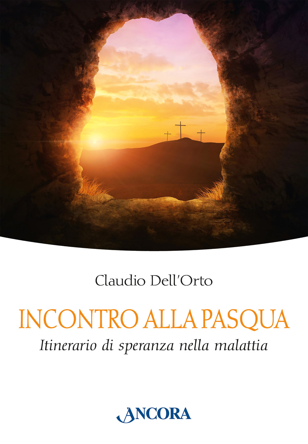 Incontro alla Pasqua. Itinerario di speranza nella malattia