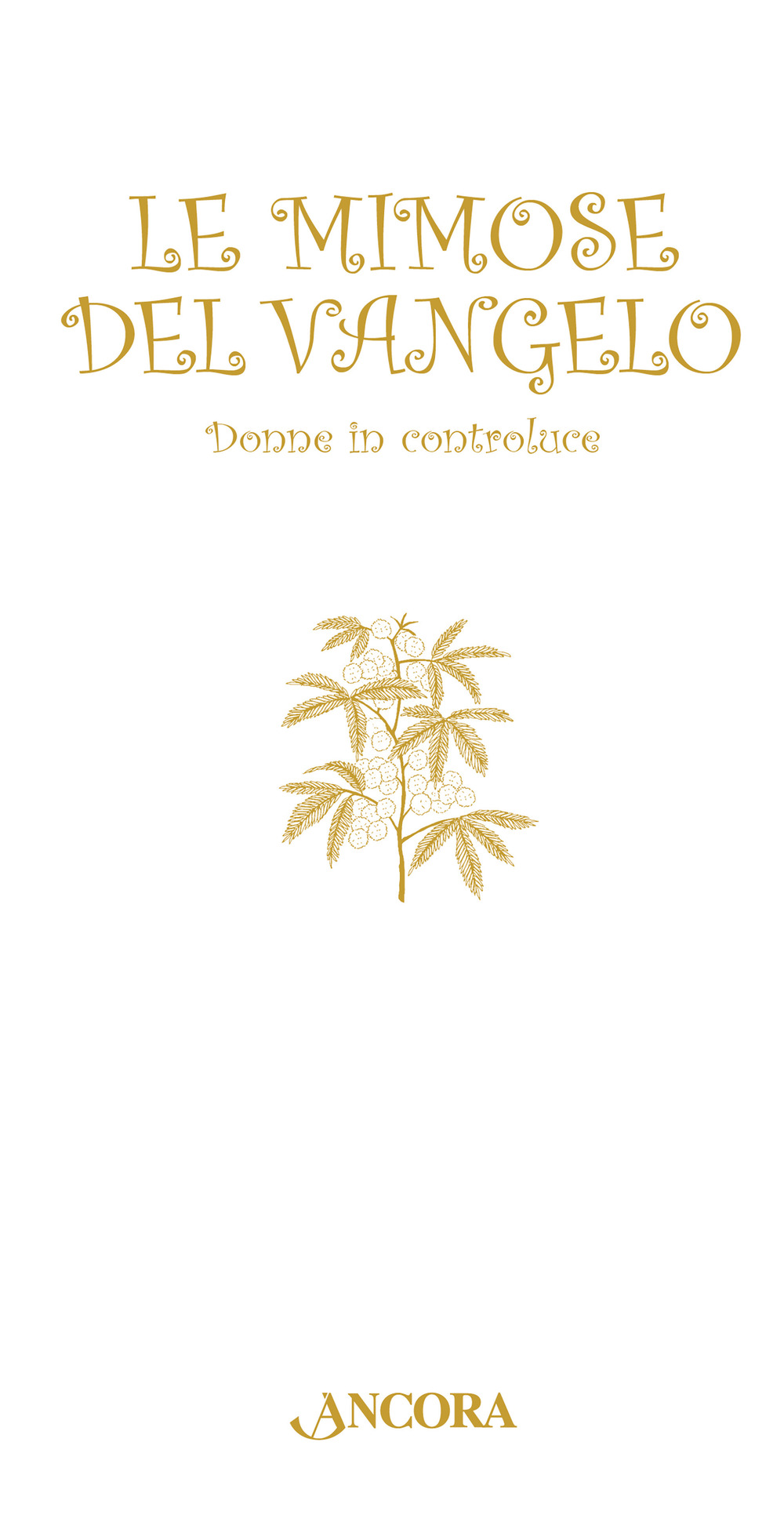 Le mimose del Vangelo. Donne in controluce