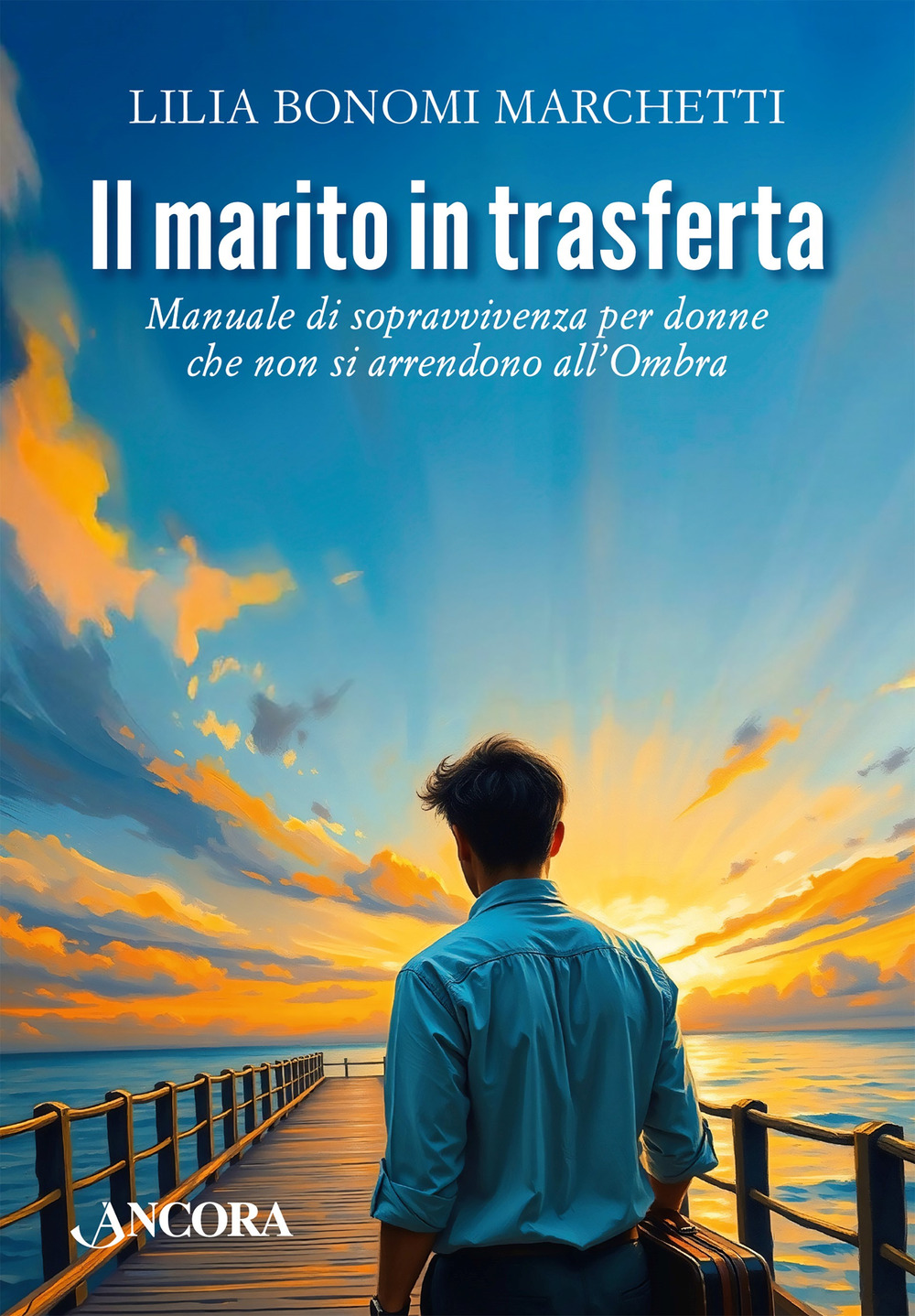 Il marito in trasferta. Manuale di sopravvivenza per donne che non si arrendono all’Ombra
