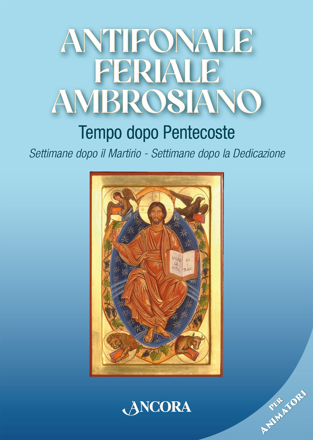 Antifonale feriale ambrosiano. Tempo dopo Pentecoste. Settimane dopo martirio e dopo dedicazione