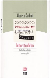 Letterati editori. L'industria culturale come progetto