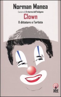 Clown. Il dittatore e l'artista