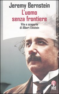 L'uomo senza frontiere. Vita e scoperte di Albert Einstein