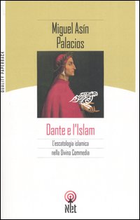 Dante e l'Islam. L'escatologia islamica nella Divina Commedia