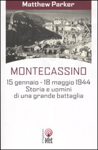 Montecassino 15 gennaio-18 maggio 1944. Storia e uomini di una grande battaglia