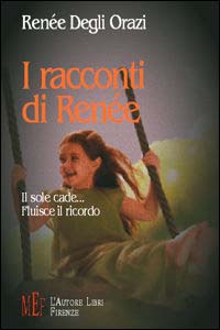 I racconti di Renée. Il sole cade... fluisce il ricordo
