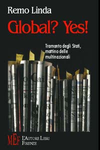 Global? Yes! Tramonto degli Stati, mattino delle multinazionali