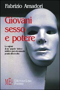 Giovani, sesso e potere. Le ragioni di un «popolo» deluso, inibito e particolarmente pronto alla rivolta