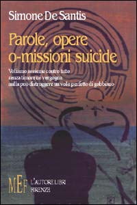 Parole, opere. O-missioni suicide