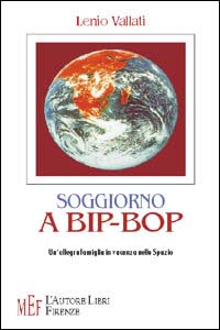 Soggiorno a Bip-Bop. Un'allegra famiglia in vacanza nello spazio