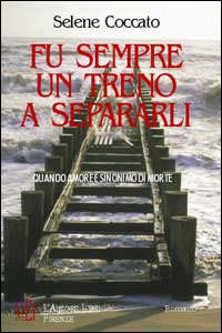 Fu sempre un treno a separarli. Quando amore è sinonimo di morte