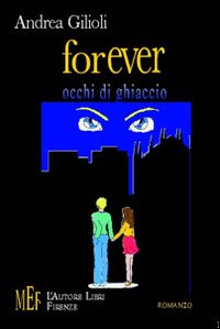 Forever. Occhi di ghiaccio. Ragazzi in lotta contro il mistero