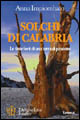 Solchi di Calabria. Le tinte forti di una terra di passione