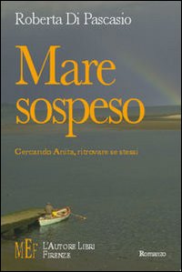 Mare sospeso. Cercando Anita, ritrovare se stessi