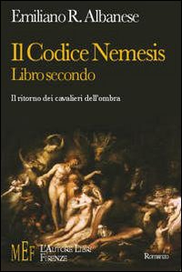 Il codice Nemesis. Un viaggio fantastico nel mondo delle leggendarie gesta dei Templari. Vol. 2